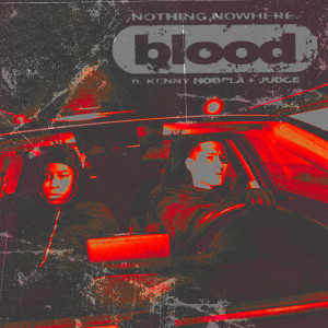 收聽nothing,nowhere.的blood (feat. KennyHoopla & JUDGE)歌詞歌曲