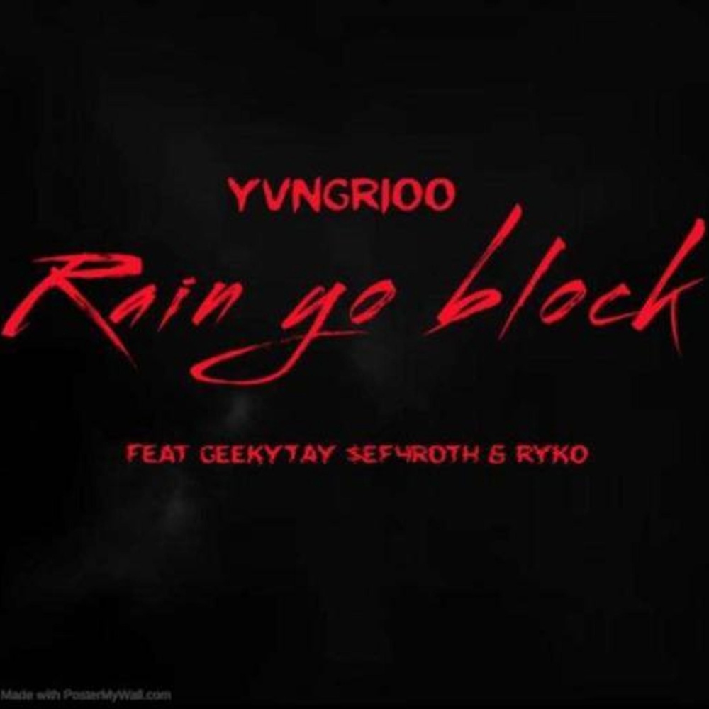 RAIN YO BLOCK (feat. yvngrioo, Ryko & GeekyTay!) (Explicit)