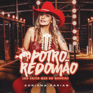 Listen to Potro Redomão (Do Jeito Que Eu Queria) song with lyrics from Adriana Farias
