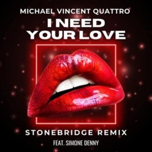 ดาวน์โหลดและฟังเพลง I Need Your Love (StoneBridge Remix) พร้อมเนื้อเพลงจาก Michael Vincent Quattro