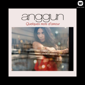 收聽Anggun的Quelques mots d'amour歌詞歌曲