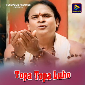 Listen to Topa Topa Luho song with lyrics from Goutam kumar