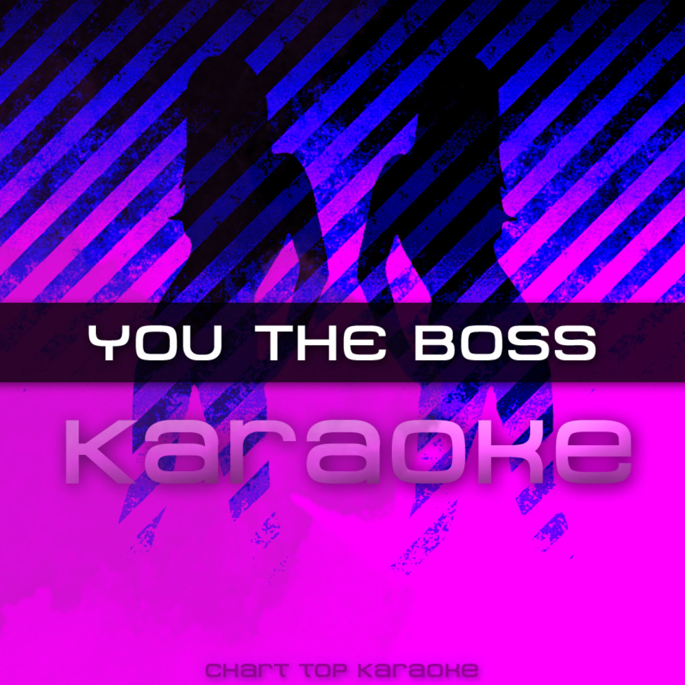 You the Boss (In the Style of Rick Ross feat. Nicki Minaj) [Karaoke Version]