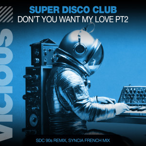 Album Don't You Want My Love (Remixes) from Super Disco Club