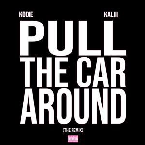 Kodie Shane的專輯Pull The Car Around (Remix) [Explicit]