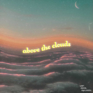Dengarkan lagu Above the Clouds nyanyian Sam Cross dengan lirik