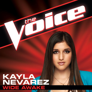 ดาวน์โหลดและฟังเพลง Wide Awake (The Voice Performance) พร้อมเนื้อเพลงจาก Kayla Nevarez