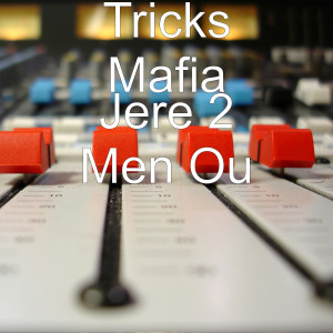 Listen to Jere 2 Men Ou (Explicit) song with lyrics from Tricks Mafia