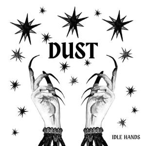 收聽Idle Hands的Dust歌詞歌曲