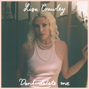 Album Don't Delete Me from Lisa Crawley