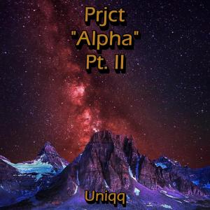 Listen to Prjct Alpha Pt.II song with lyrics from Uniqqmusic