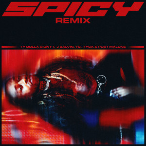 收聽Ty Dolla $ign的Spicy (feat. J Balvin, YG, Tyga & Post Malone) [Remix] [Clean] (Remix)歌詞歌曲