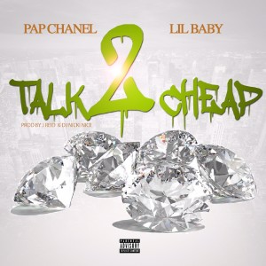 ดาวน์โหลดและฟังเพลง Talk 2 Cheap (Explicit) พร้อมเนื้อเพลงจาก Pap Chanel
