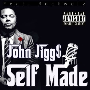 Listen to Self Made (Explicit) song with lyrics from John Jigg$