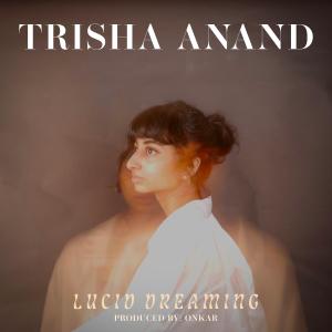 Trisha Anand的專輯Lucid Dreaming