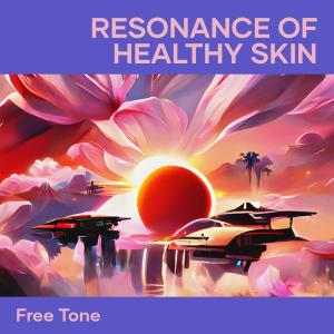Dengarkan lagu Resonance of Healthy Skin nyanyian Free Tone dengan lirik