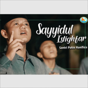 Sayyidul Istighfar (Santri Putra Version) dari Hanifida Production