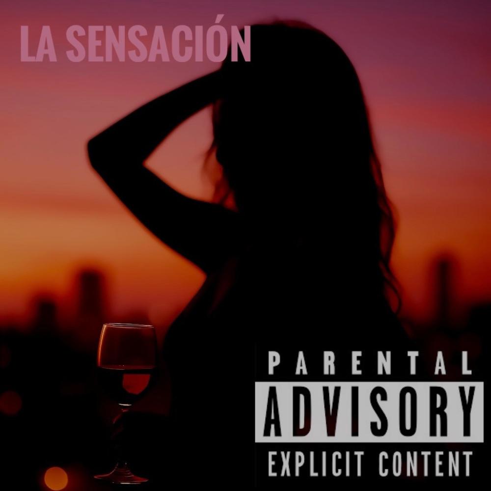LA SENSACIÓN (Explicit)