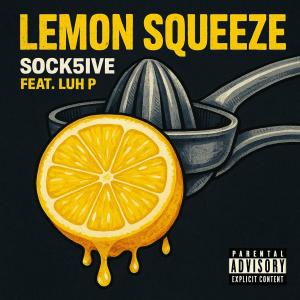 Sock5ive的專輯Lemon Squeeze (feat. Luh P) [Explicit]