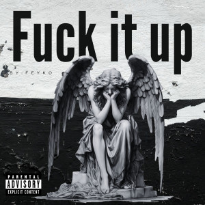 Listen to **** It Up (Explicit) song with lyrics from Feyko