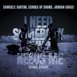 Listen to I Need Somebody Who Needs Me (Seismal D Remix) song with lyrics from Samuele Sartini