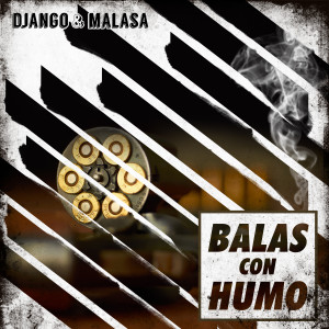DJANGO的專輯Balas con Humo (Explicit)