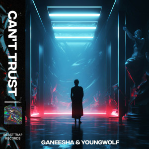 收聽GANEESHA的Can’t Trust歌詞歌曲