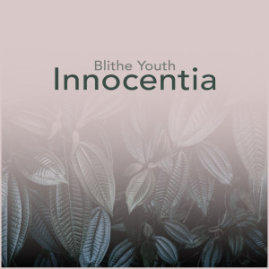 Blithe Youth的专辑Innocentia