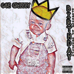 收聽G4E Grizzy的Birthday (Explicit)歌詞歌曲