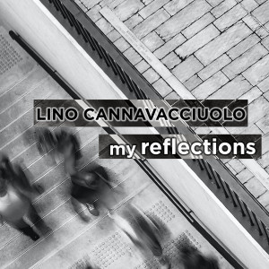 Listen to My Reflection song with lyrics from Lino Cannavacciuolo