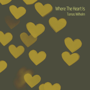 收聽Tomas Wilhelm的Where The Heart Is歌詞歌曲