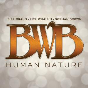 Human Nature (feat. Rick Braun, Kirk Whalum, Norman Brown)