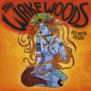 ดาวน์โหลดและฟังเพลง Get Outta My Way พร้อมเนื้อเพลงจาก The Wake Woods