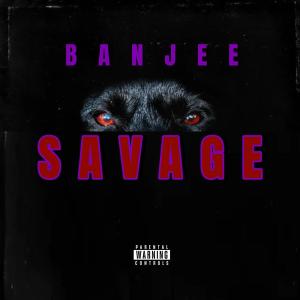 Banjee的專輯Savage (Explicit)