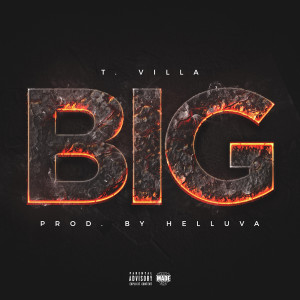 Listen to T. Villa - Big (Explicit) (其他) song with lyrics from T. Villa