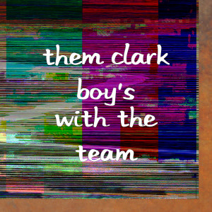 Listen to With the Team (Explicit) song with lyrics from Them Clark Boy's