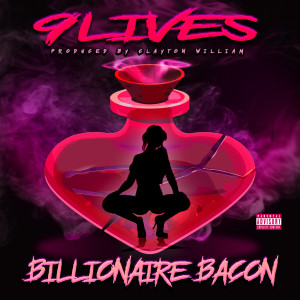 收聽Billionaire Bacon的9 Lives (Explicit)歌詞歌曲