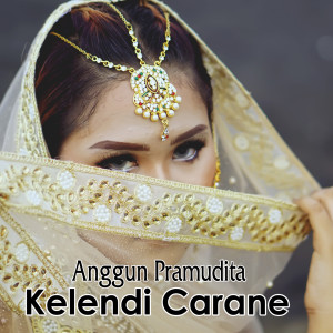收聽Anggun Pramudita的Kelendi Carane歌詞歌曲