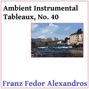 Album Ambient Instrumental Tableaux, No. 40 from 