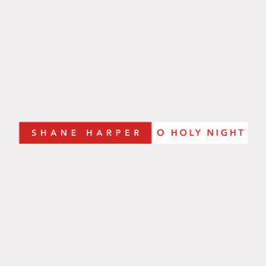 收聽Shane Harper的O Holy Night歌詞歌曲