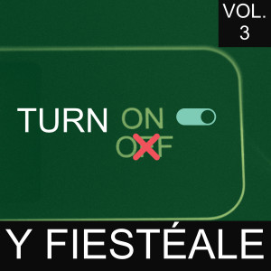 อัลบัม Turn On Y Fiestéale Vol. 3 (Explicit) ศิลปิน Various