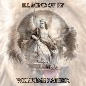 Listen to Welcome Father (Explicit) song with lyrics from ill Mind of Ky