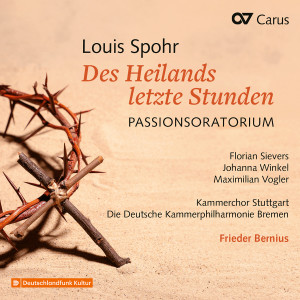 อัลบัม Louis Spohr: Des Heilands letzte Stunden. Passionsoratorium ศิลปิน Florian Sievers