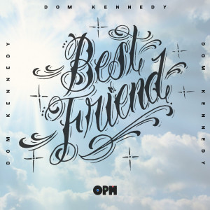 Listen to Best Friend song with lyrics from Dom Kennedy