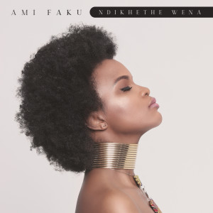 ดาวน์โหลดและฟังเพลง Ndikhethe Wena พร้อมเนื้อเพลงจาก Ami Faku