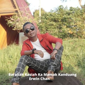Listen to Baraliah Kasiah Ka Mamak Kanduang song with lyrics from Erwin Chan