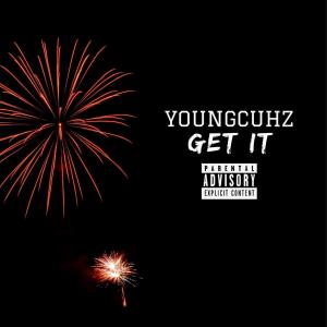 ดาวน์โหลดและฟังเพลง Get It (Explicit) พร้อมเนื้อเพลงจาก YoungCuhz