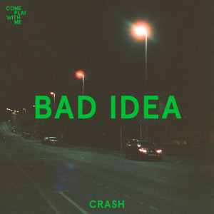 收聽Bad Idea的Crash歌詞歌曲