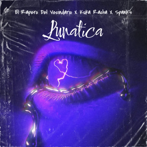 收聽El Rapero Del Vecindario的Lunatica歌詞歌曲