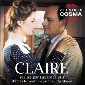 Album Claire (Bande originale du film de Lazare Iglesis d'après le roman de Jacques Chardonne) oleh Vladimir Cosma